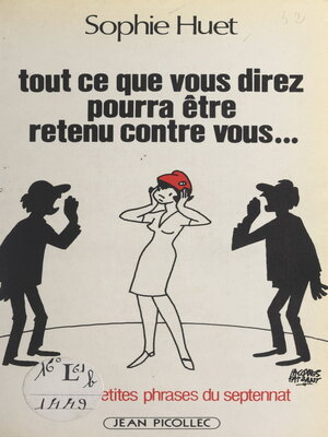 cover image of Tout ce que vous direz pourra être retenu contre vous...